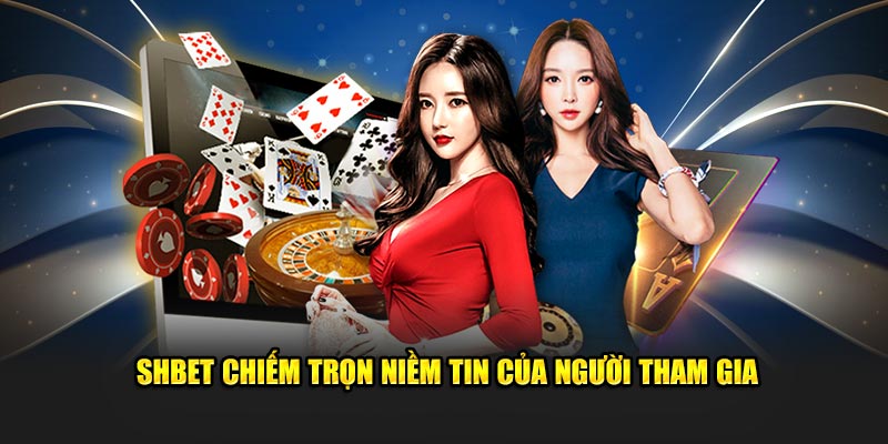 SHBET chiếm trọn niềm tin của người tham gia